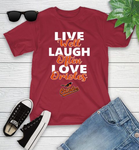 MLB Baseball Baltimore Orioles Live Well Laugh Often Love Shirt Youth T-Shirt 12