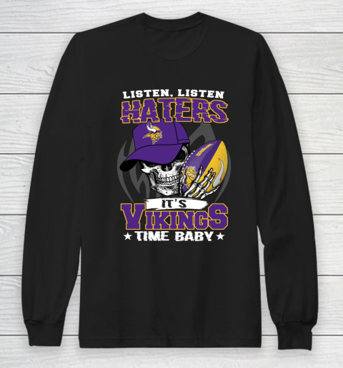 Listen Haters It is VIKINGS Time Baby NFL Long Sleeve T-Shirt