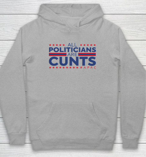 All Politicians Are Cunts Hoodie 4