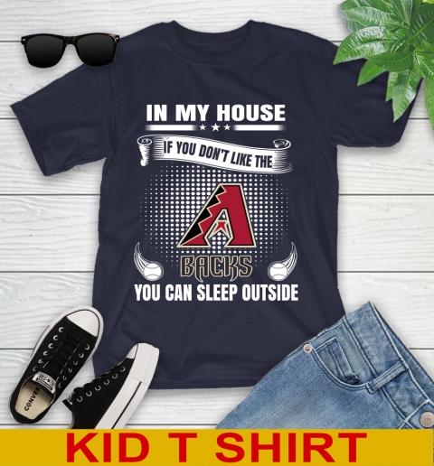 Arizona Diamondbacks MLB Baseball In My House If You Don't Like The Backs You Can Sleep Outside Shirt Youth T-Shirt 2