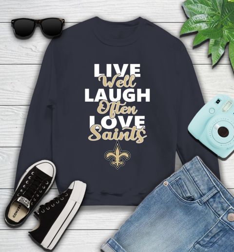 NFL Football New Orleans Saints Live Well Laugh Often Love Shirt Youth Sweatshirt 2