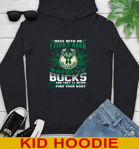 NBA Basketball Milwaukee Bucks Mess With Me I Fight Back Mess With My Team And They'll Never Find Your Body Shirt Youth Hoodie