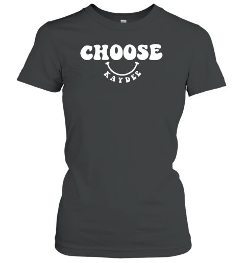 Choose Kaydee Women's T-Shirt