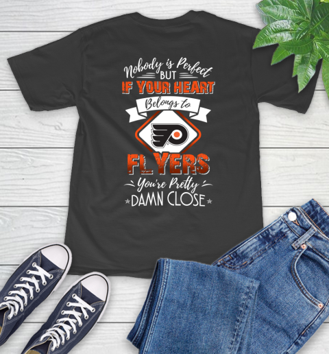 NHL Hockey Philadelphia Flyers Nobody Is Perfect But If Your Heart Belongs To Flyers You're Pretty Damn Close Shirt T-Shirt