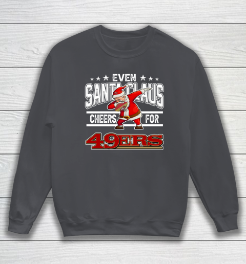 San Francisco 49ers Even Santa Claus Cheers For Christmas NFL Sweatshirt 4