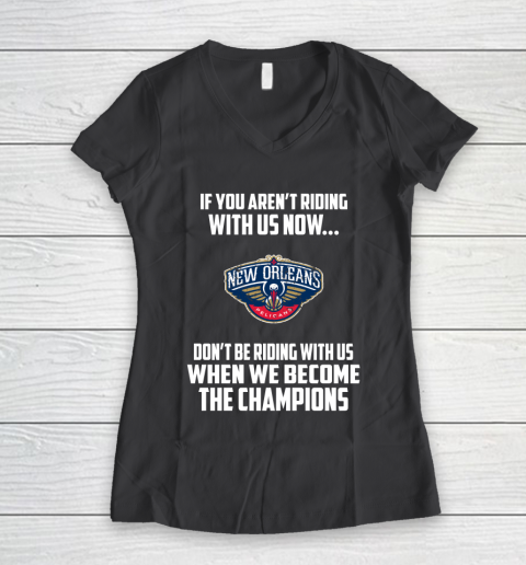 NBA New Orleans Pelicans Basketball We Become The Champions Women's V-Neck T-Shirt 6