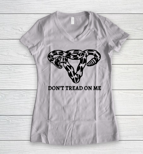 Don't Tread On Me Uterus Shirt Women's Reproductive Right To Choose Pro Choice Women's V-Neck T-Shirt
