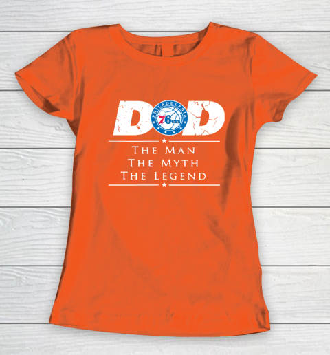 Philadelphia 76ers NBA Basketball Dad The Man The Myth The Legend Women's T-Shirt 3