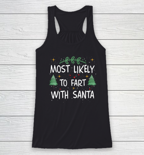 Most Likely To Fart With Santa Funny Drinking Christmas Racerback Tank