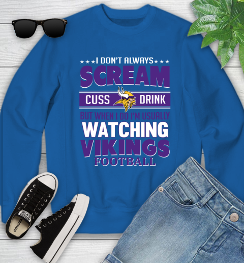 Minnesota Vikings NFL Football I Scream Cuss Drink When I'm Watching My Team Youth Sweatshirt 7