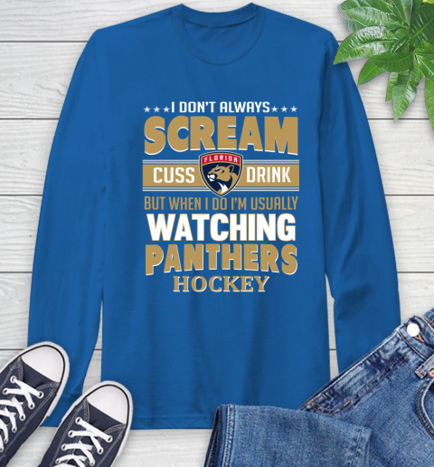 Florida Panthers NHL Hockey I Scream Cuss Drink When I'm Watching My Team Long Sleeve T-Shirt 10