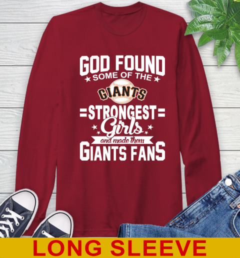 San Francisco Giants MLB Baseball God Found Some Of The Strongest Girls Adoring Fans Long Sleeve T-Shirt 9