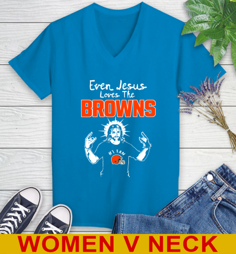 Cleveland Browns NFL Football Even Jesus Loves The Browns Shirt Women's V-Neck T-Shirt 7