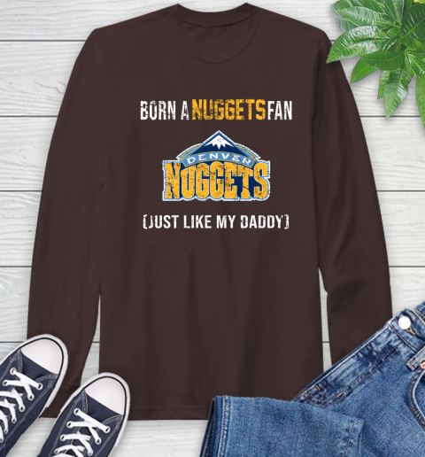 NBA Denver Nuggets Loyal Fan Just Like My Daddy Basketball Shirt Long Sleeve T-Shirt 8