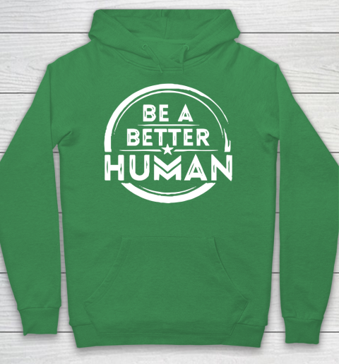 Be A Better Human Shirt Hoodie 5