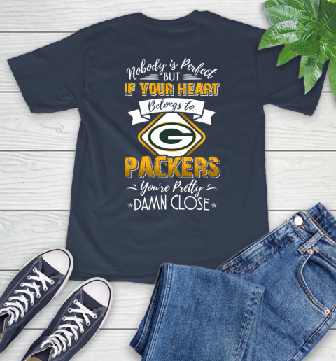 NFL Football Green Bay Packers Nobody Is Perfect But If Your Heart Belongs To Packers You're Pretty Damn Close Shirt T-Shirt 3