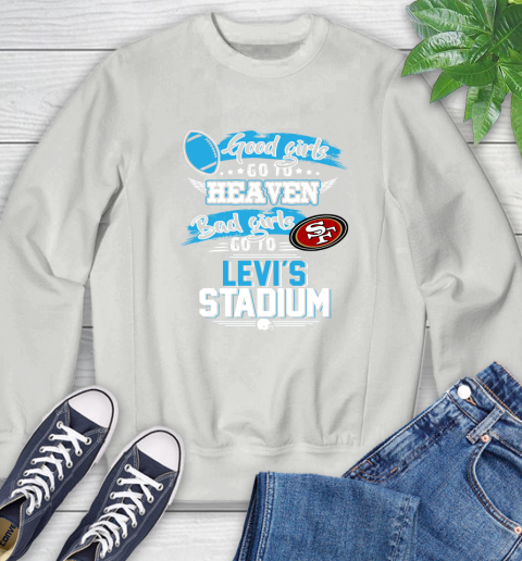 San Francisco 49ers NFL Bad Girls Go To Levi's Stadium Shirt Sweatshirt 5