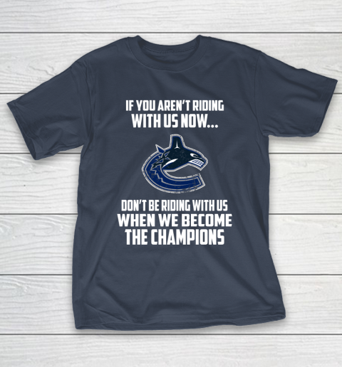 NHL Vancouver Canucks Hockey We Become The Champions T-Shirt 3