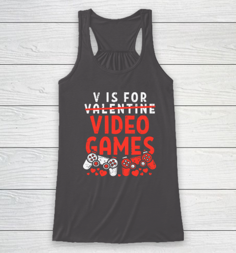 V Is For Video Games Funny Valentines Day Gamer Racerback Tank 6