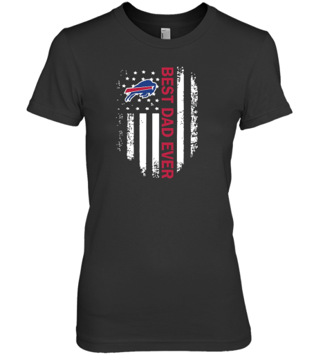 American Flag Best Dad Ever The Buffalo Bills NFL Father Day Premium Women's T-Shirt