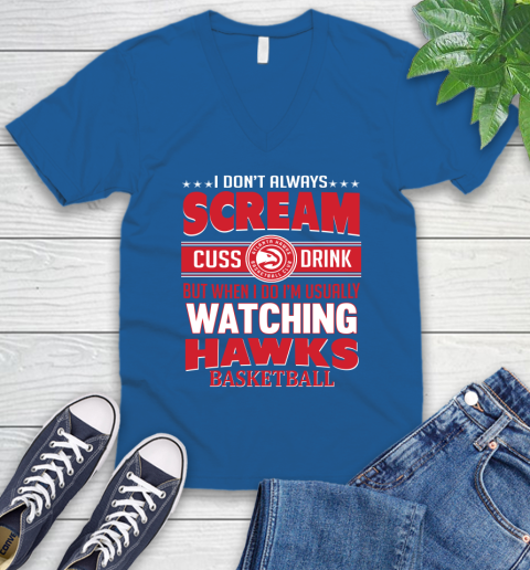Atlanta Hawks NBA Basketball I Scream Cuss Drink When I'm Watching My Team V-Neck T-Shirt 5