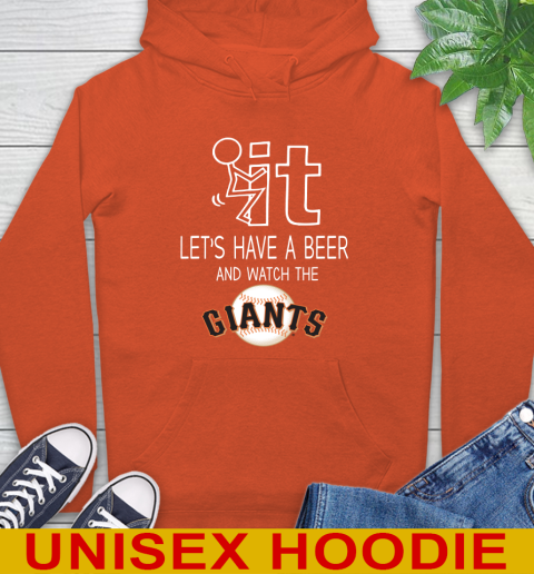 San Francisco Giants Baseball MLB Let's Have A Beer And Watch Your Team Sports Hoodie 4