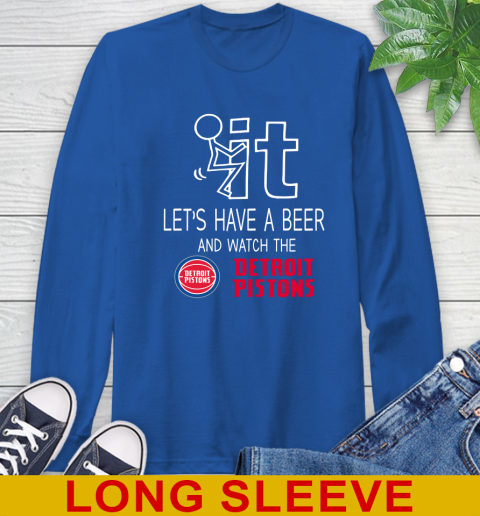 Detroit Pistons Basketball NBA Let's Have A Beer And Watch Your Team Sports Long Sleeve T-Shirt 11