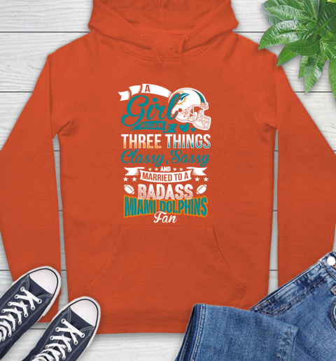 Miami Dolphins NFL Football A Girl Should Be Three Things Classy Sassy And A Be Badass Fan Hoodie 4