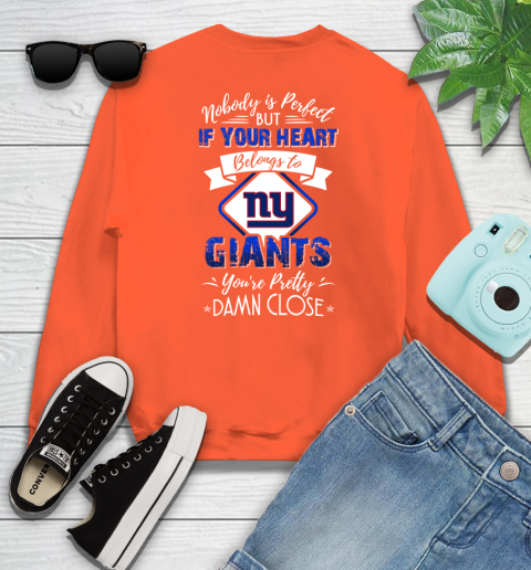 NFL Football New York Giants Nobody Is Perfect But If Your Heart Belongs To Giants You're Pretty Damn Close Shirt Sweatshirt 3