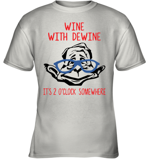 Wine With Dewine It'S 2 O'Clock Somewhere Youth T-Shirt