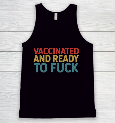 Vaccinated And Ready To Fuck Funny Vintage Tank Top
