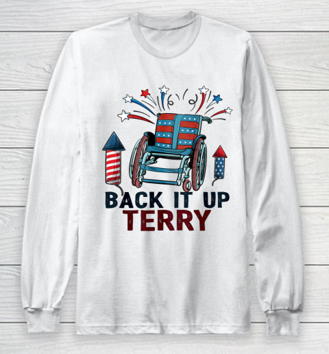 Back It Up Terry Put It In Reverse Funny 4th Of July Us Flag Shirt Long Sleeve T-Shirt