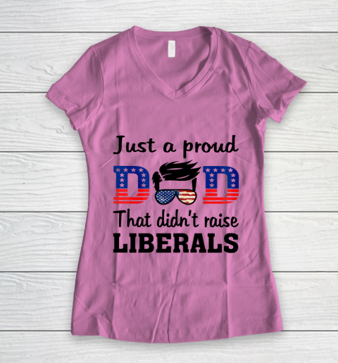 Just A Proud Dad That Didn t Raise Liberals Women's V-Neck T-Shirt 8