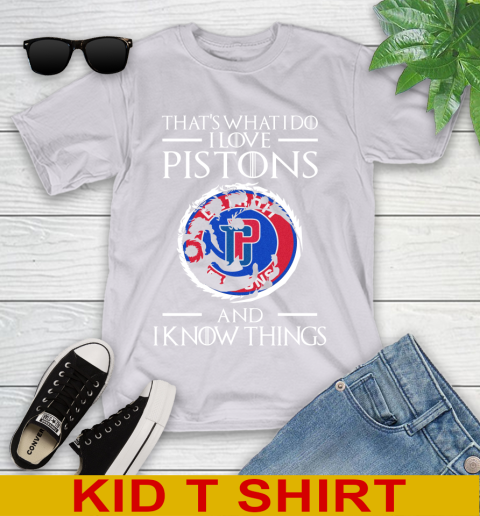 Detroit Pistons NBA Basketball That's What I Do I Love My Team And I Know Things Game Of Thrones 100