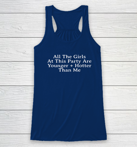 Selena Gomez All The Girls At This Party Are Younger And Hotter Than Me Racerback Tank 4