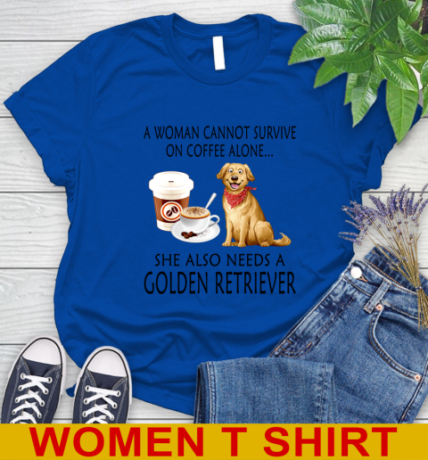 Women cannot survive on coffee alone she also need a GOLDEN tshirt 79