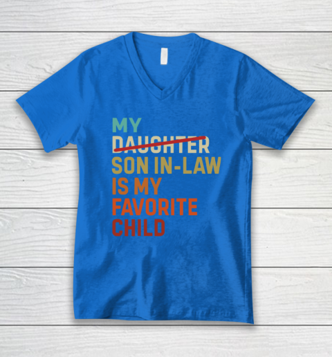 My Daughter Son In Law Is My Favorite Child V-Neck T-Shirt 4