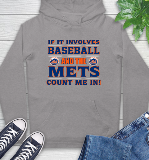 MLB If It Involves Baseball And The New York Mets Count Me In Sports Hoodie 6