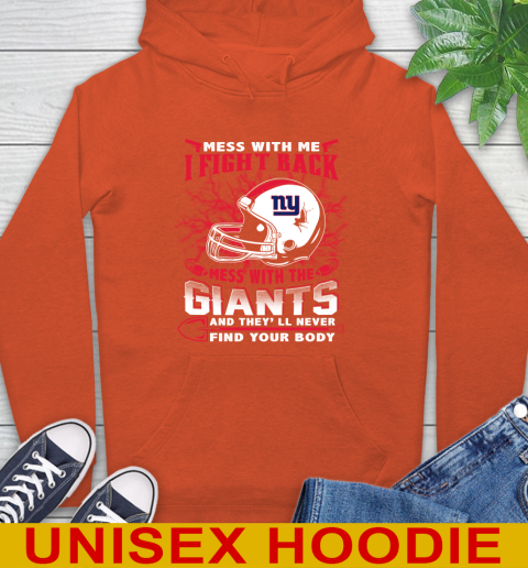 NFL Football New York Giants Mess With Me I Fight Back Mess With My Team And They'll Never Find Your Body Shirt Hoodie 4