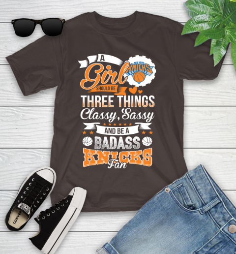 New York Knicks NBA A Girl Should Be Three Things Classy Sassy And A Be Badass Fan Youth T-Shirt 7