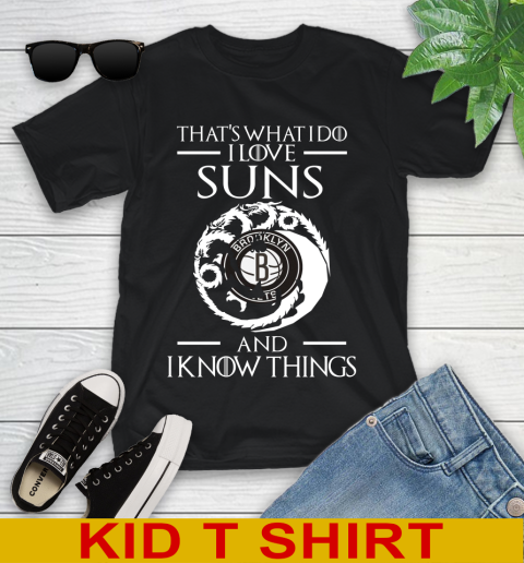 Brooklyn Nets NBA Basketball That's What I Do I Love My Team And I Know Things Game Of Thrones 97