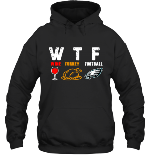 WTF Thanksgiving  Wine Turkey Football Phiadelphia Eagles