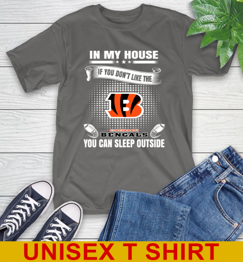 Cincinnati Bengals NFL Football In My House If You Don't Like The Bengals You Can Sleep Outside Shirt T-Shirt 10