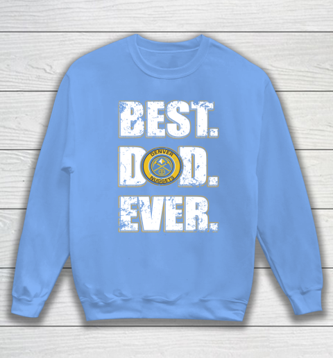 NBA Denver Nuggets Basketball Best Dad Ever Family Shirt Sweatshirt 8