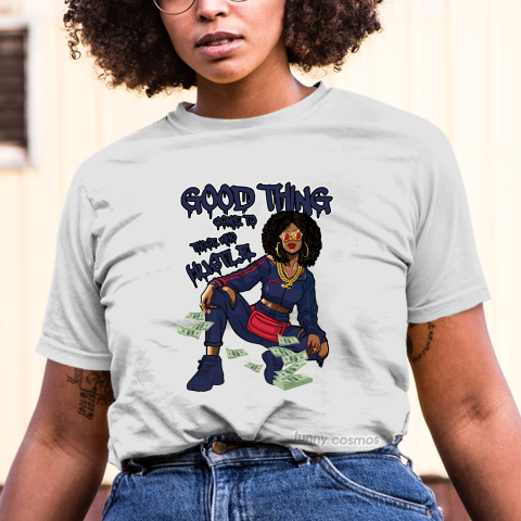 T Shirt To Matching Jordan 12 Blue Suede Hip Hop Tshirts Sneakers Matching For Woman For Girls Good Things Come To Those Who Hustle White Jordan Shirt