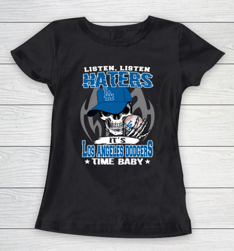 Listen Haters It is DODGERS Time Baby MLB Women's T-Shirt