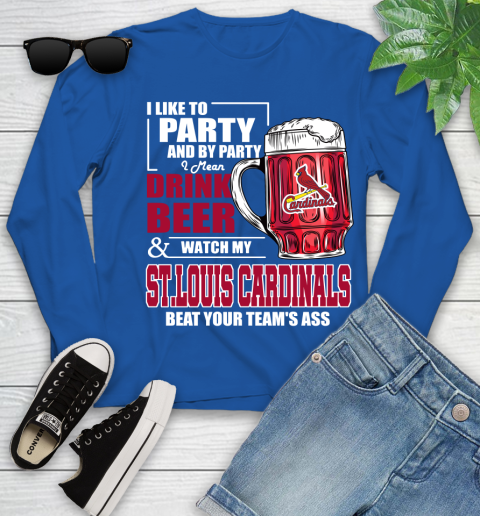 MLB I Like To Party And By Party I Mean Drink Beer And Watch My St.Louis Cardinals Beat Your Team's Ass Baseball Youth Long Sleeve 10
