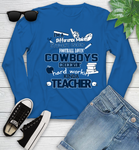 Dallas Cowboys NFL I'm A Difference Making Student Caring Football Loving Kinda Teacher Youth Long Sleeve 10