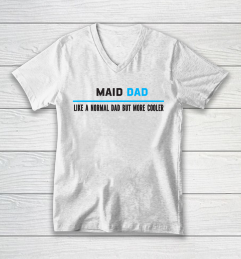 Father gift shirt Mens Maid Dad Like A Normal Dad But Cooler Funny Dad's T Shirt V-Neck T-Shirt