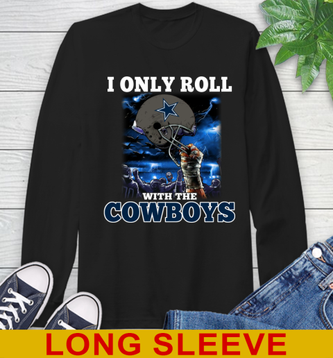 Dallas Cowboys NFL Football I Only Roll With My Team Sports Long Sleeve T-Shirt